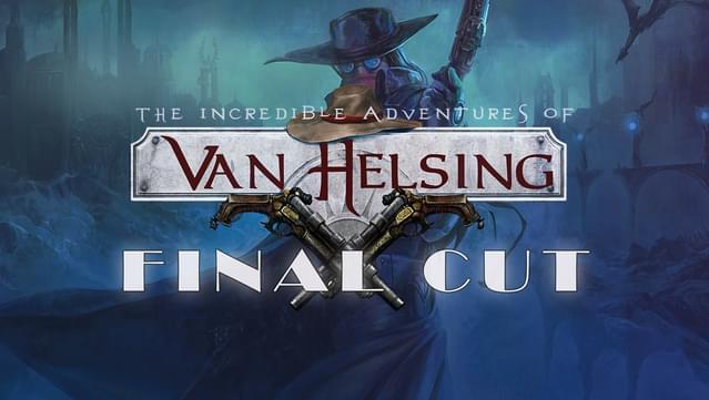 The Incredible Adventures of Van Helsing: Final Cut v1.1.0b