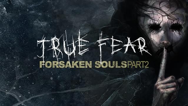 True Fear: Forsaken Souls Part 2 v2.0.8