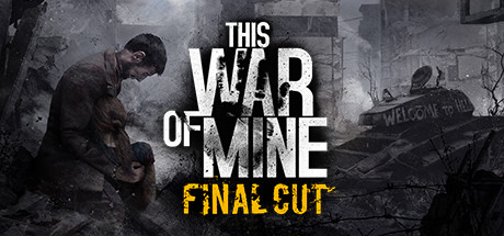 This War of Mine Complete Edition v6.0.7.4